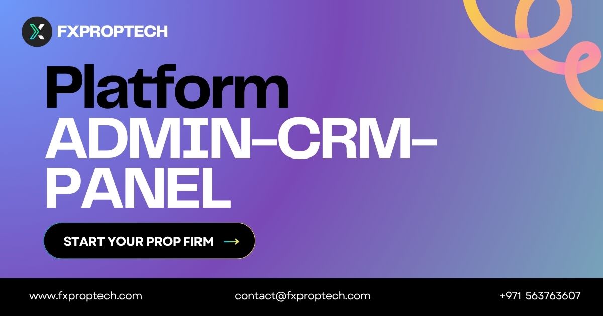 Admin CRM Panel — Prop Firm Back-Office Control | FXPropTech